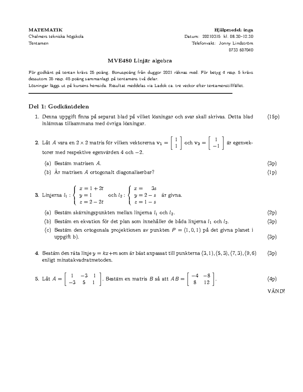 Tenta Linjär Algebra 20210315 - MATEMATIK Hj ̈alpmedel: Inga Chalmers ...