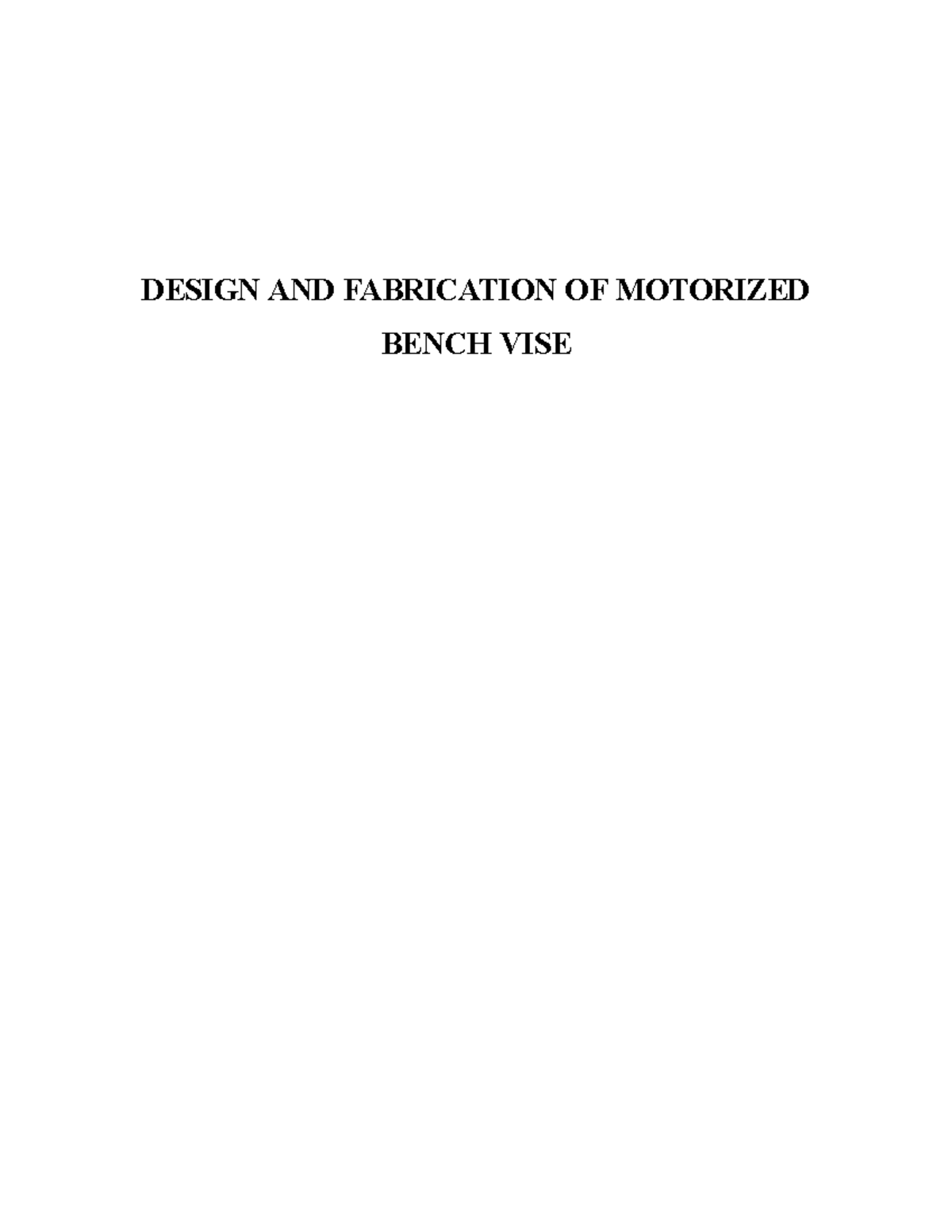 19.Motorized Bench Vice DESIGN AND FABRICATION OF MOTORIZED BENCH VISE CONTENTS SYNOPSIS Studocu
