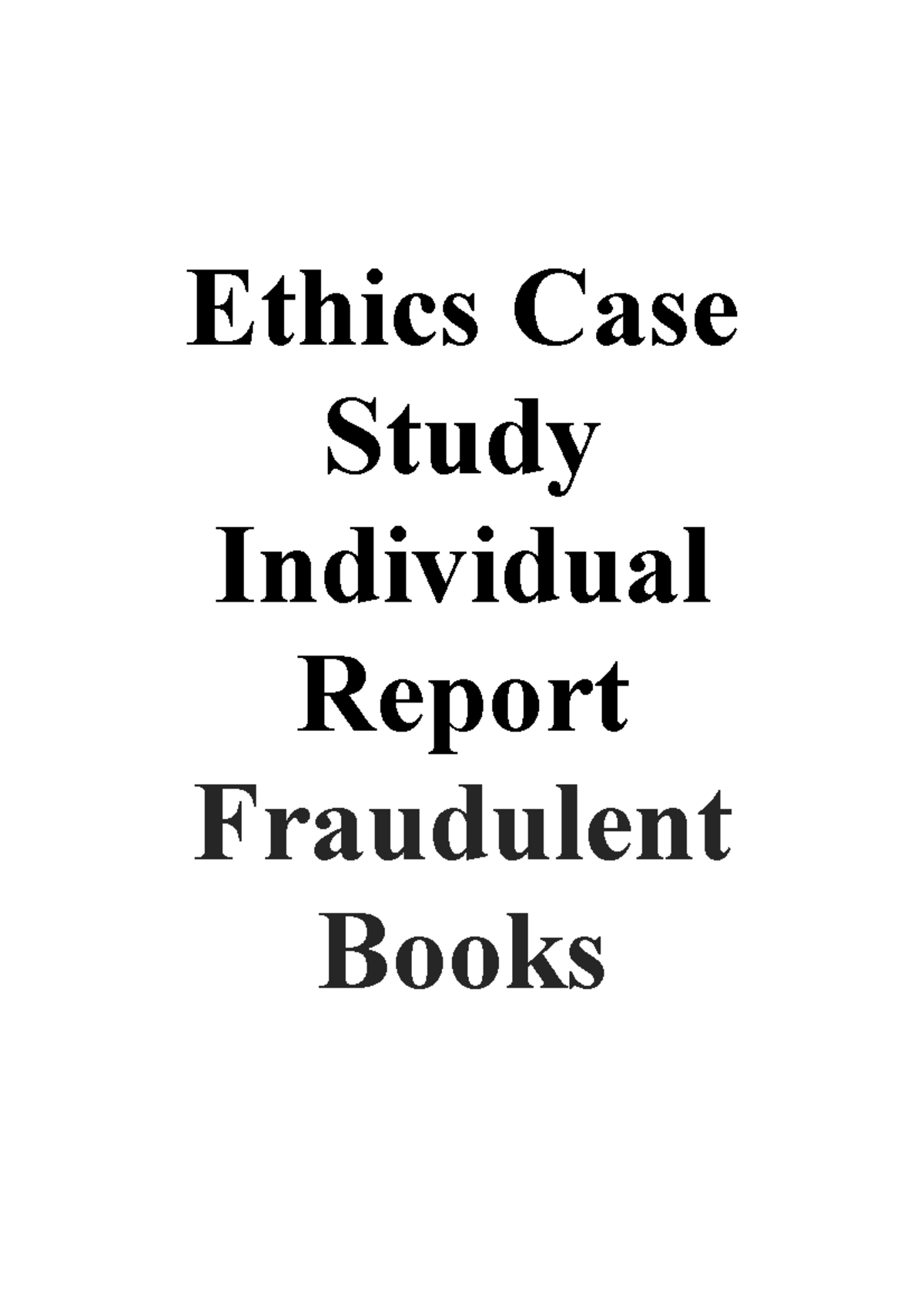 Ethics Case Study Individual Report - Ethics Case Study Individual ...