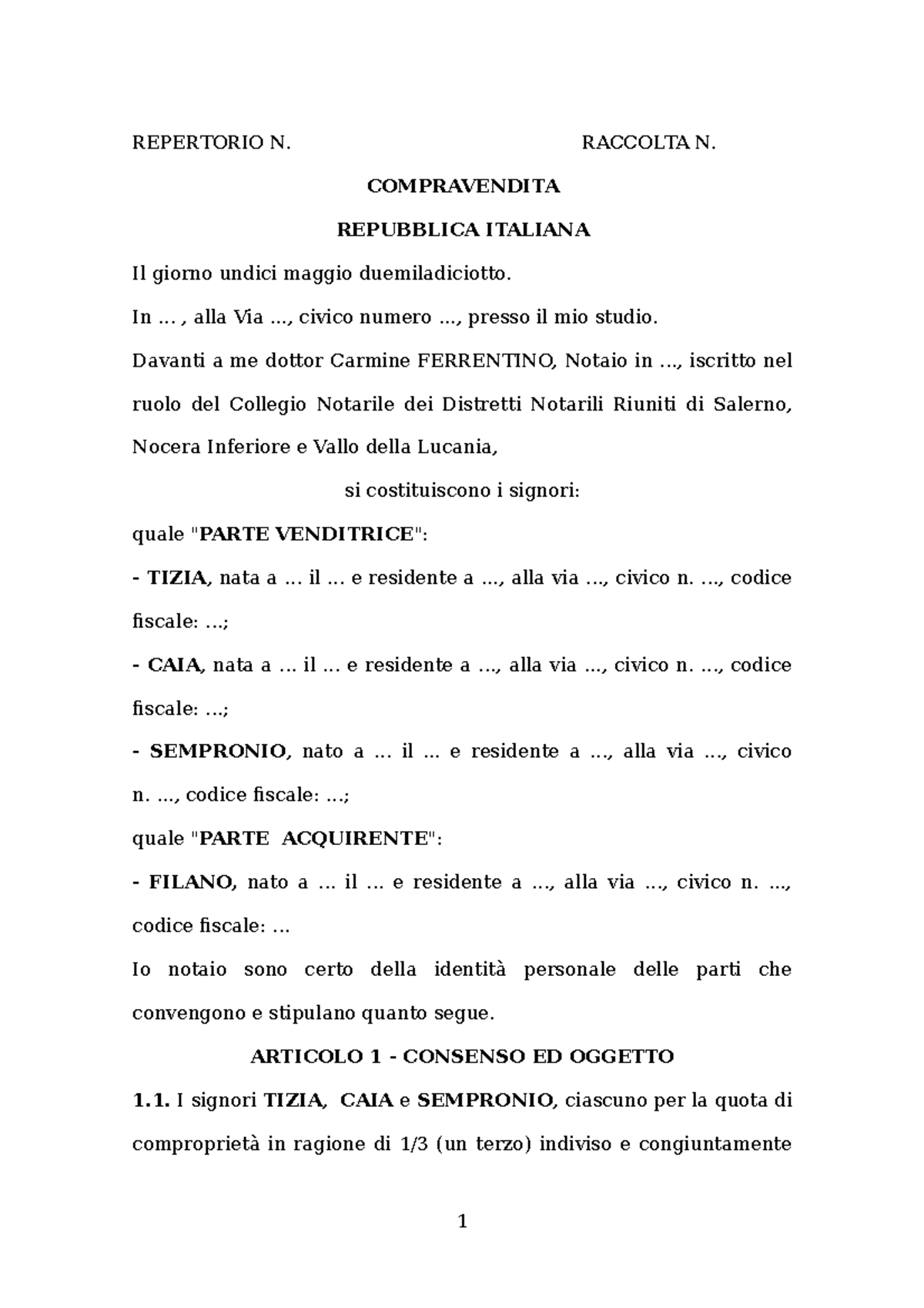 Atto di compravendita REPERTORIO N. RACCOLTA N. COMPRAVENDITA REPUBBLICA ITALIANA Il giorno Atto di compravendita REPERTORIO N. RACCOLTA N. COMPRAVENDITA REPUBBLICA ITALIANA Il giorno