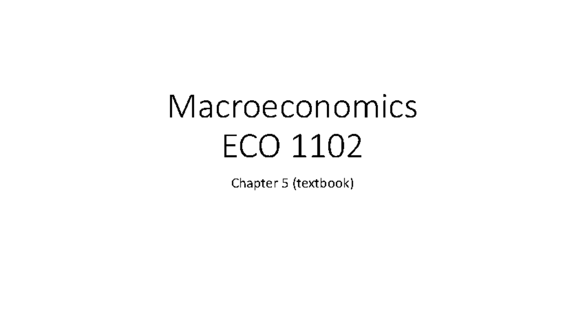 Chapter 5 - Measuring a Nations Income - Macroeconomics ECO 1102 ...