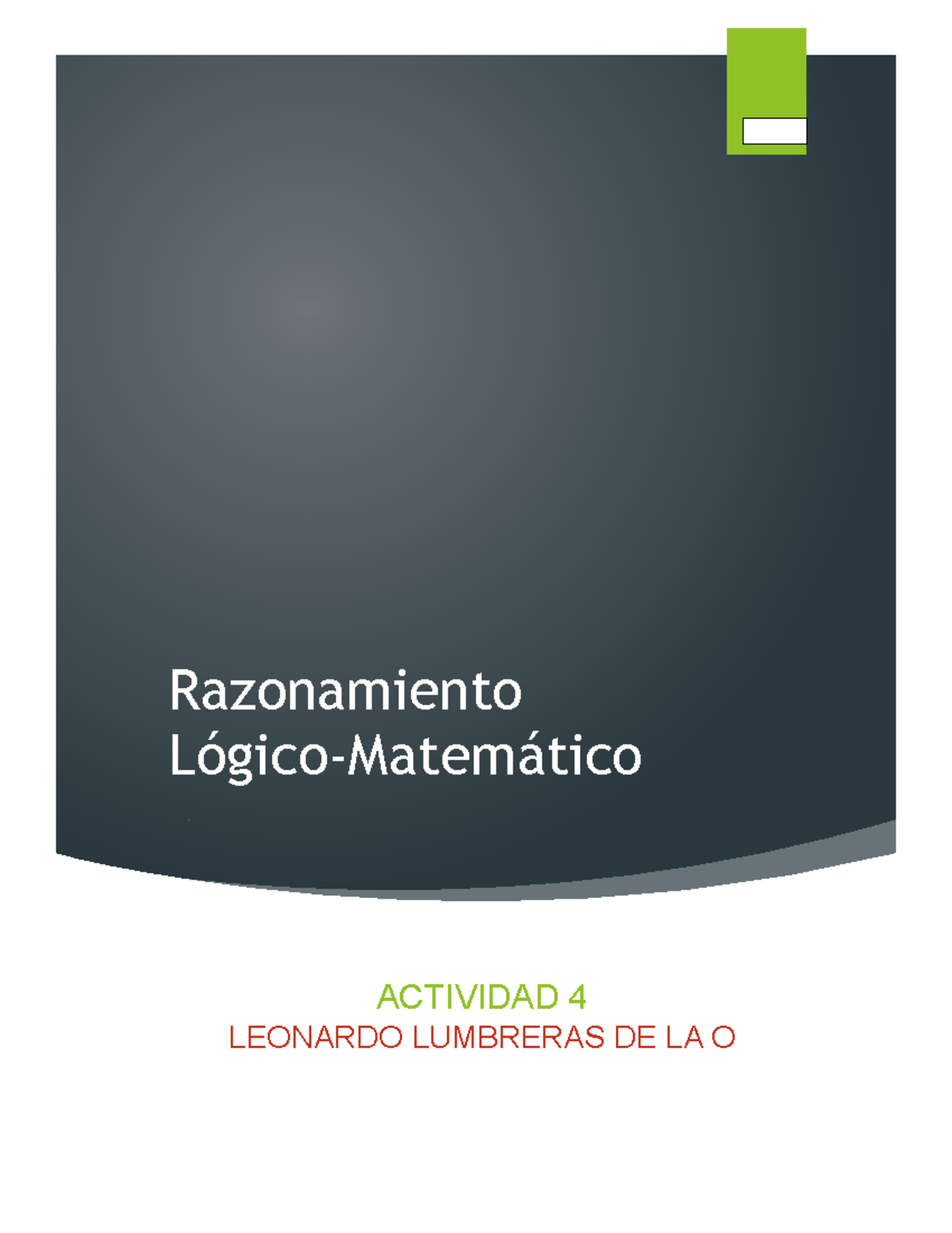 Actividad 4 matematicas Razonamiento Lógico Matemático ACTIVIDAD 4 LEONARDO LUMBRERAS DE LA O