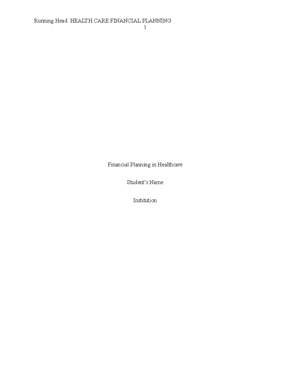 Financial Planning in Healthcare Running Head HEALTH CARE FINANCIAL PLANNING 1 Financial
