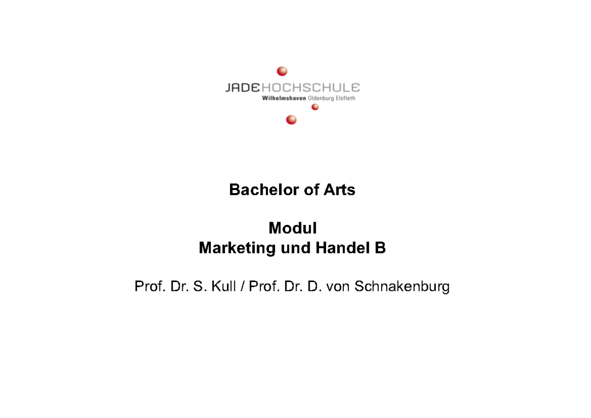 Marketing und Handel B Skript Teil 1 Bachelor of Arts Modul Marketing und Handel B Prof. Dr. S