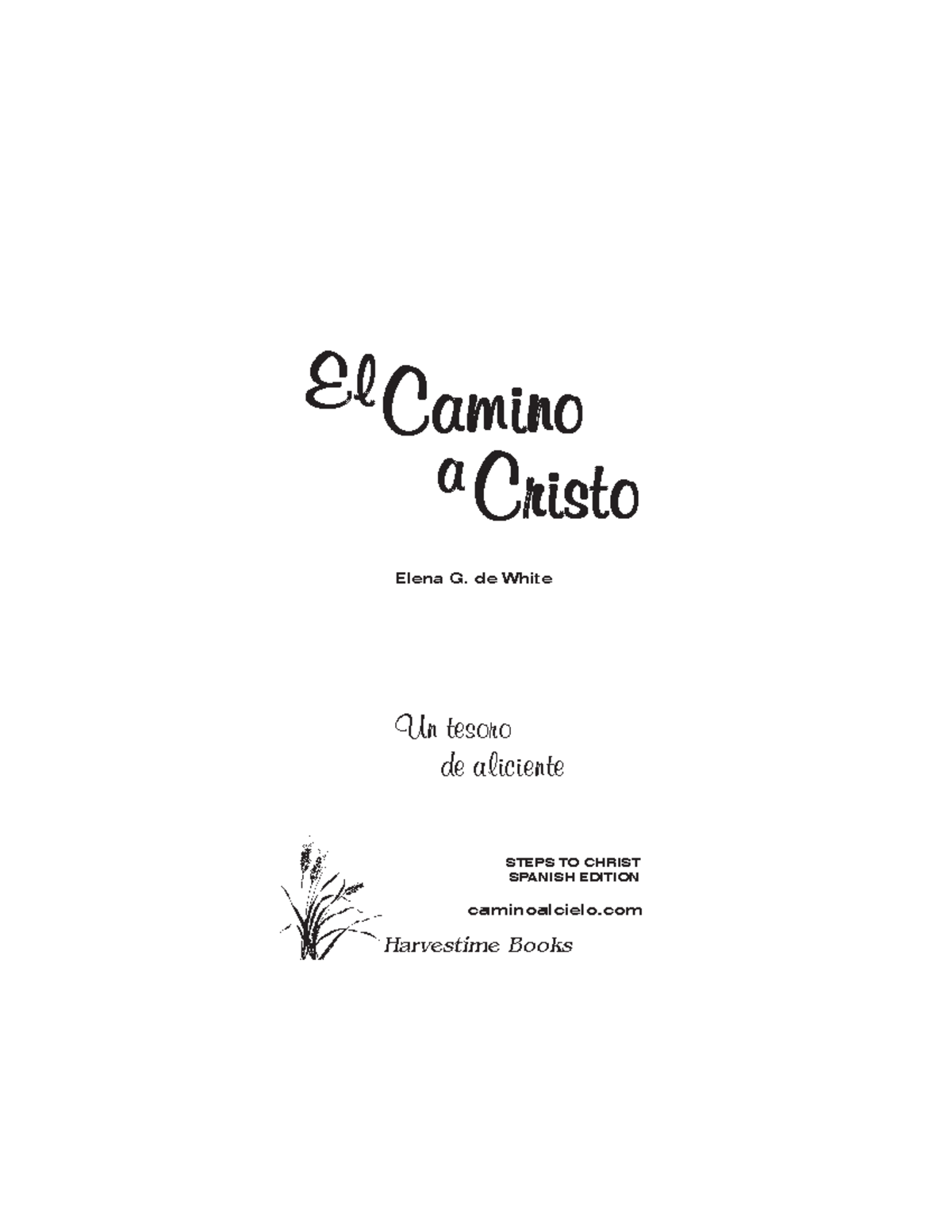 El camino a cristo - El Camino a Cristo Elena G. de White Un tesoro de ...