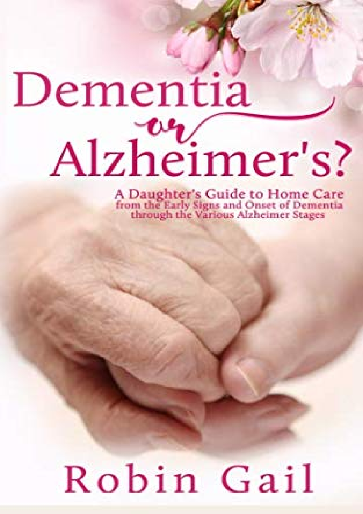 Full PDF Dementia Or Alzheimer's?: A Daughter's Guide To Home Care From ...