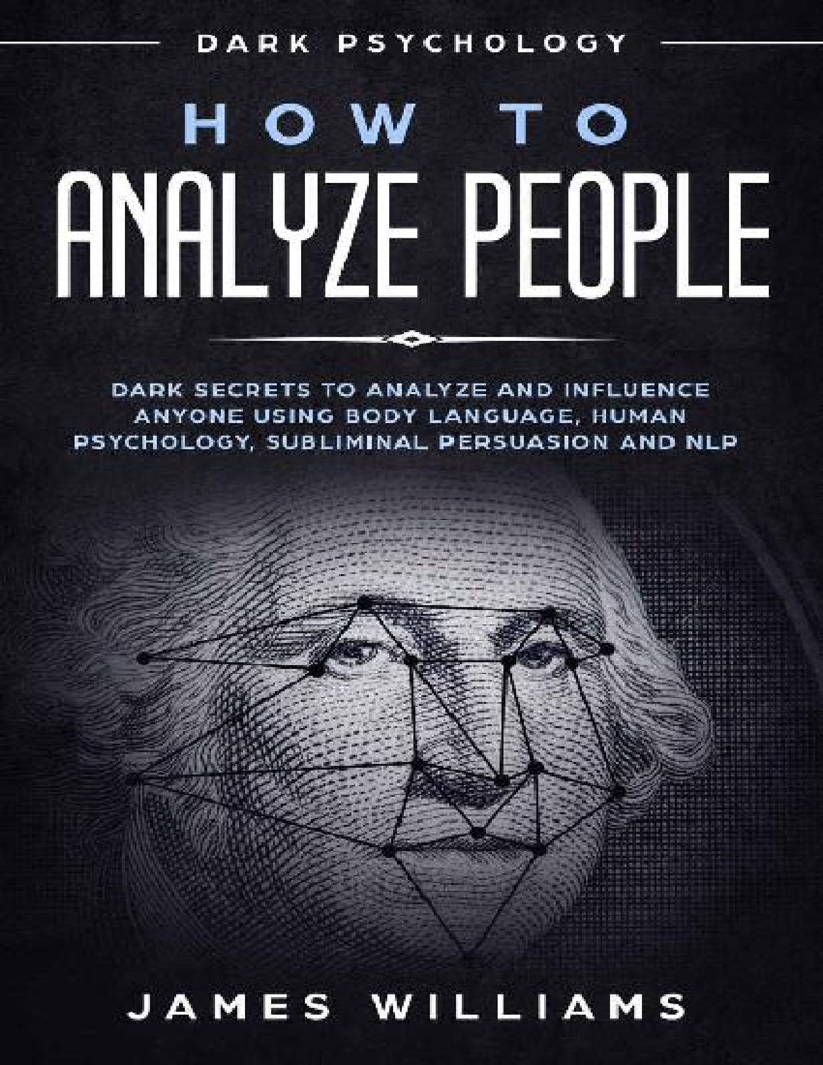 How to Analyze People - Dark Secrets to Analyze and Influence Anyone ...