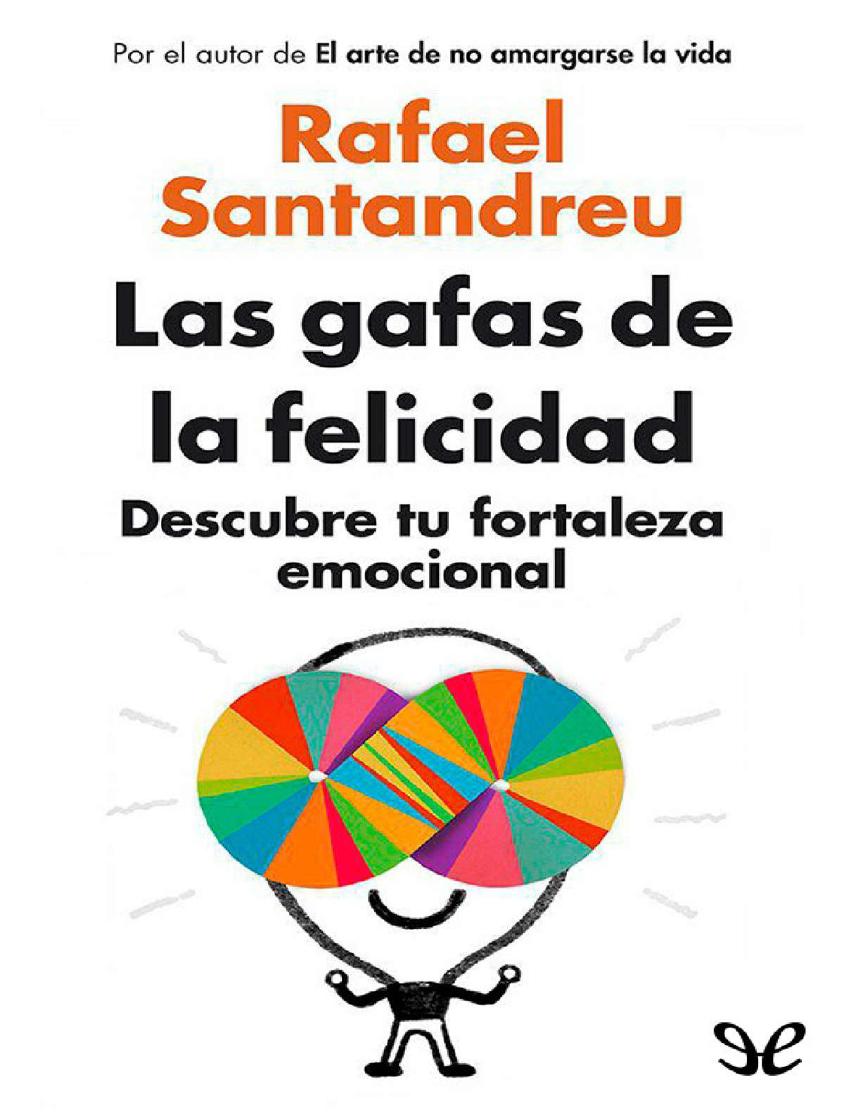 Las gafas de la felicidad - Rafael Santandreu - Libro proporcionado por equipo Le Libros Visite -