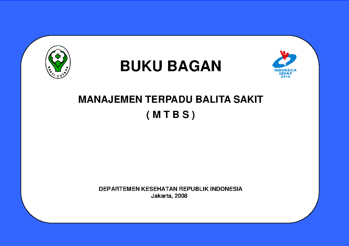 Buku Panduan Mtbs - BUKU BAGAN MANAJEMEN TERPADU BALITA SAKIT ( M T B S ...