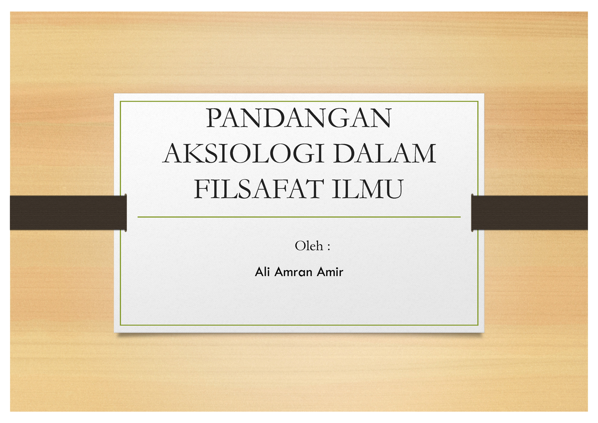 Pandangan Aksiologi Dlm Filsafat Ilmu - PANDANGAN AKSIOLOGI DALAM ...