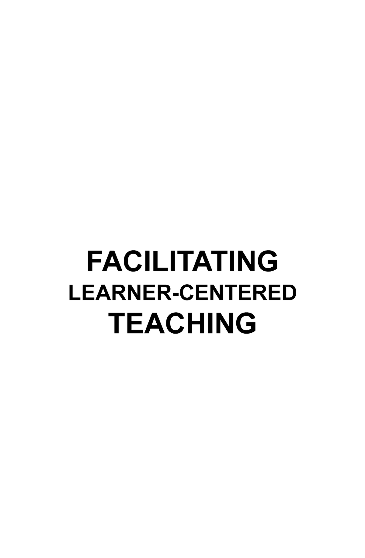 Facilitating Learner Centered Teaching - FACILITATING LEARNER-CENTERED ...