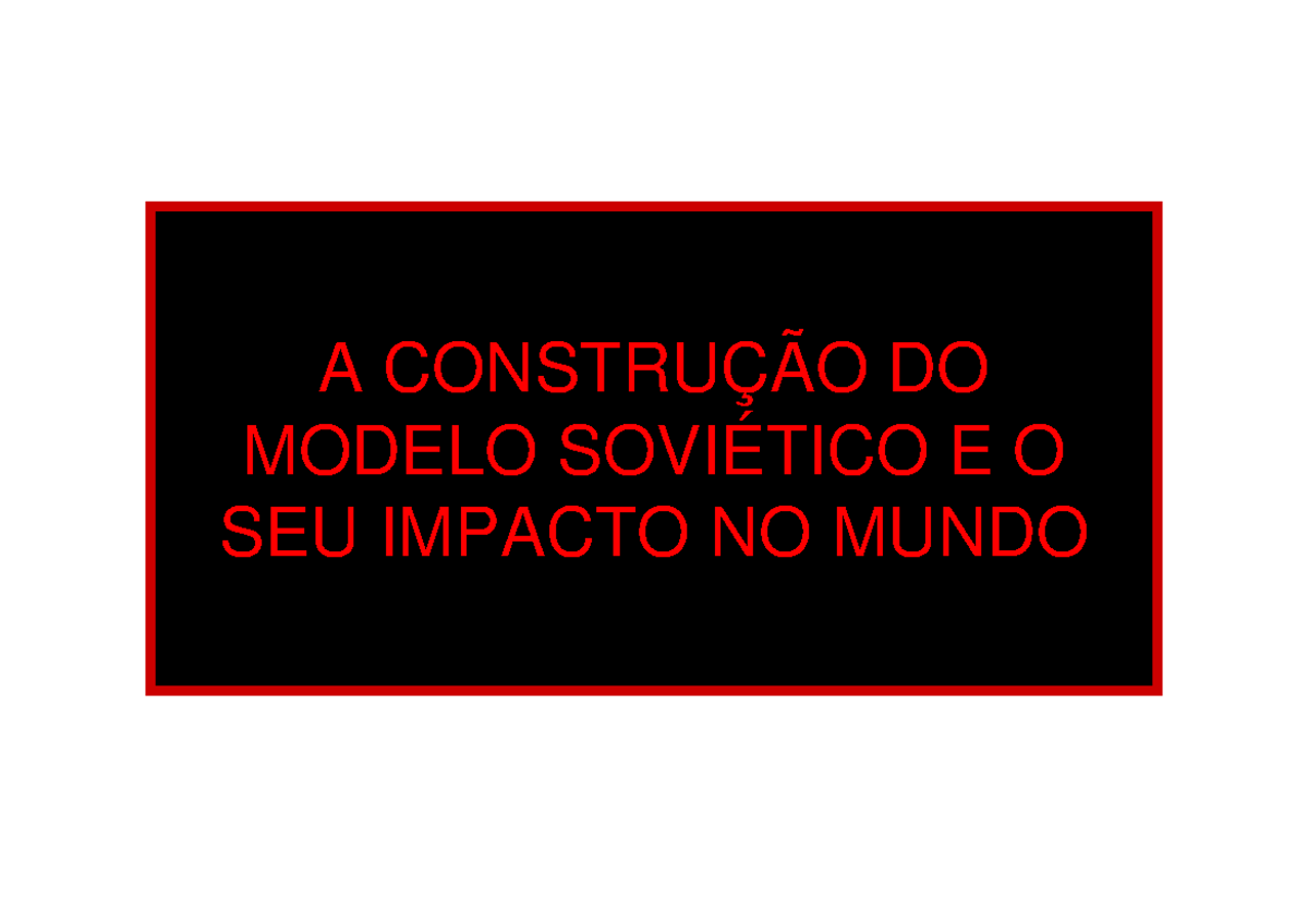 Modelo soviético - A CONSTRUÇÃO DO MODELO SOVIÉTICO E O SEU IMPACTO NO ...