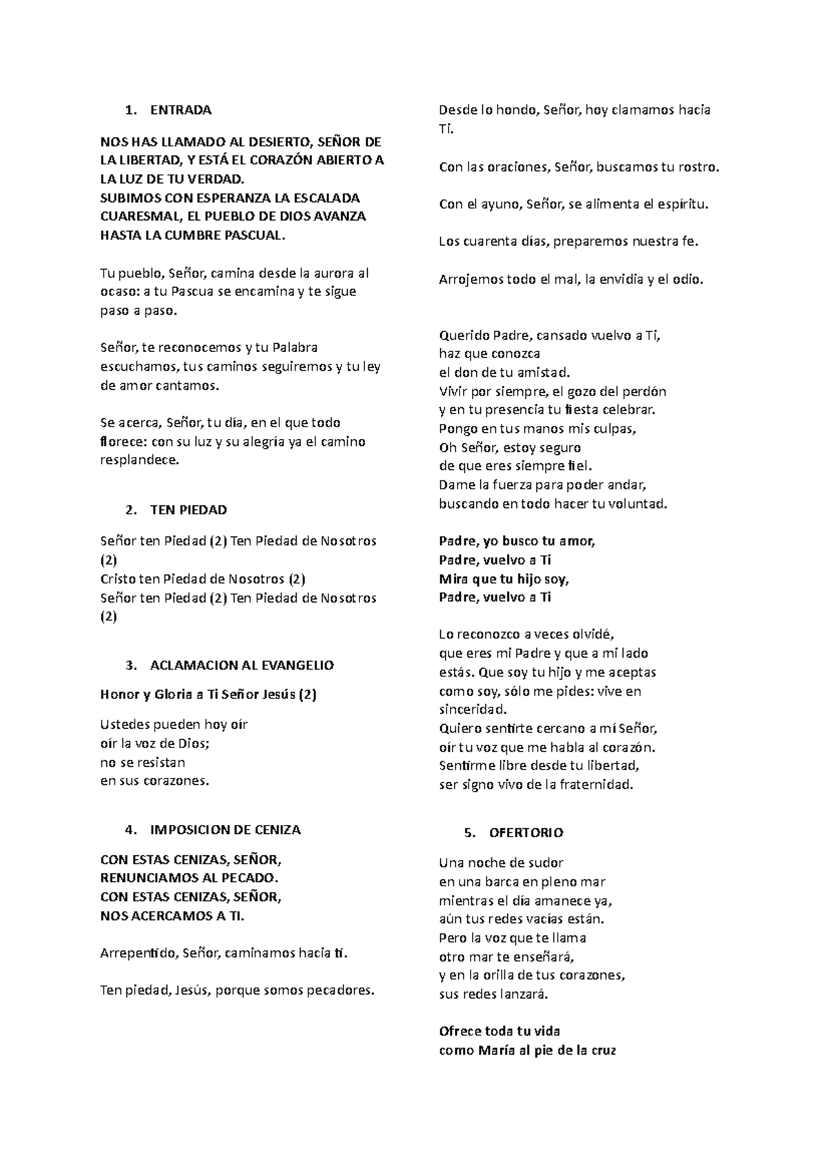Cantos del miercoles de ceniza 1. ENTRADA NOS HAS LLAMADO AL DESIERTO, SEÑOR DE LA LIBERTAD, Y Cantos del miercoles de ceniza 1. ENTRADA NOS HAS LLAMADO AL DESIERTO, SEÑOR DE LA LIBERTAD, Y