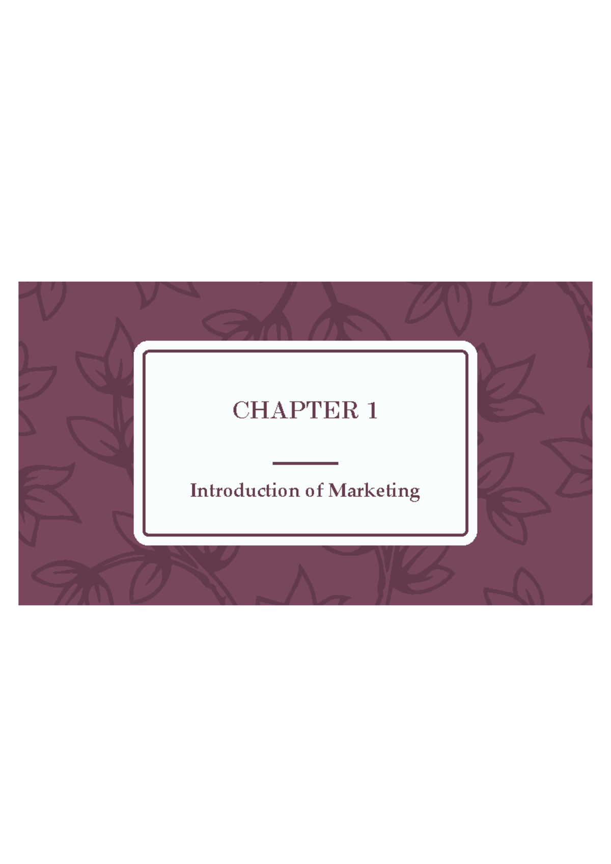 slide chapter 2 - CHAPTER 1 Introduction of Marketing ####### WHAT IS ...