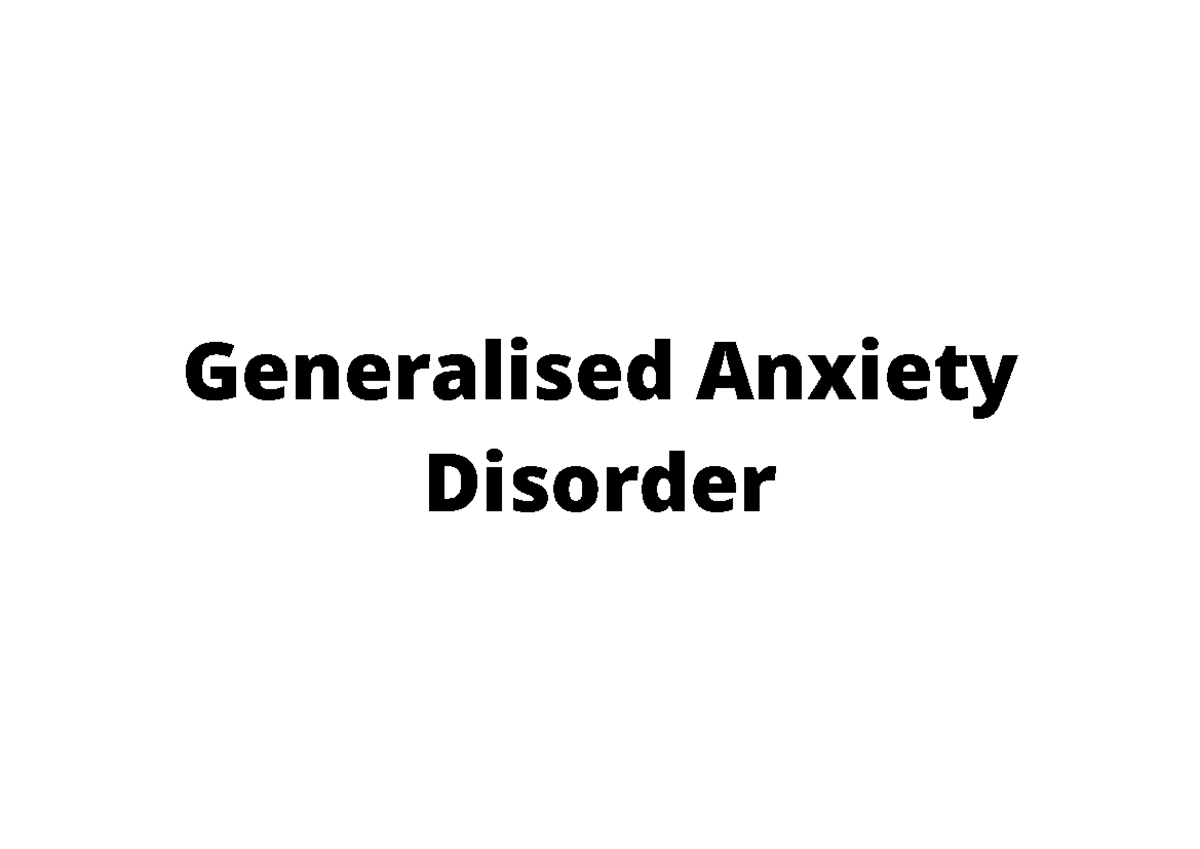 Generalised Anxiety Disorder - Generalised Anxiety Disorder Excessive ...