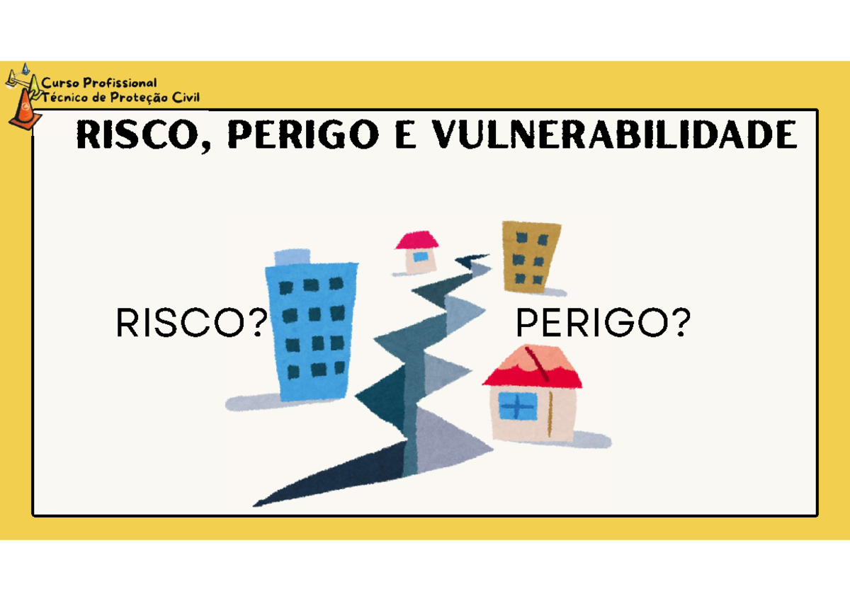 PROTEÇÃO CIVIL - 2 - perigo risco e vulnerabilidade - RISCO? PERIGO ...