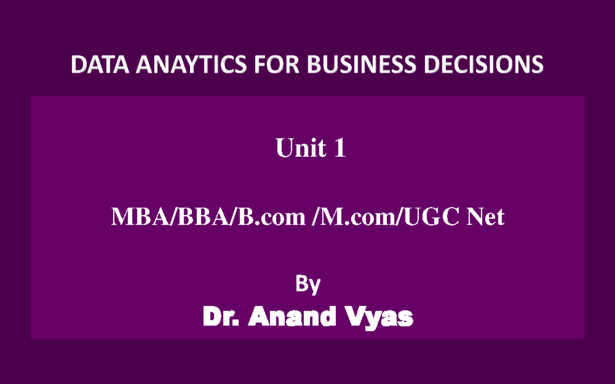 Unit 1 Data Analytics - Unit 1 MBA/BBA/B /M/UGC Net By Dr. Anand Vyas ...