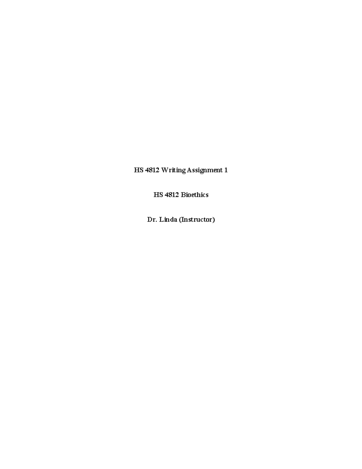 HS 4812 WA 1 - oral - HS 4812 Writing Assignment 1 HS 4812 Bioethics Dr ...