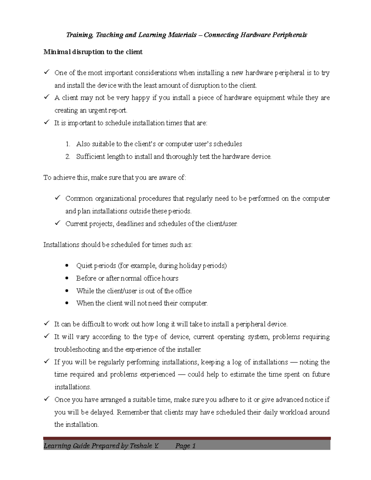 Conecting Hardware peripherals LO 3 Minimal disruption to the client