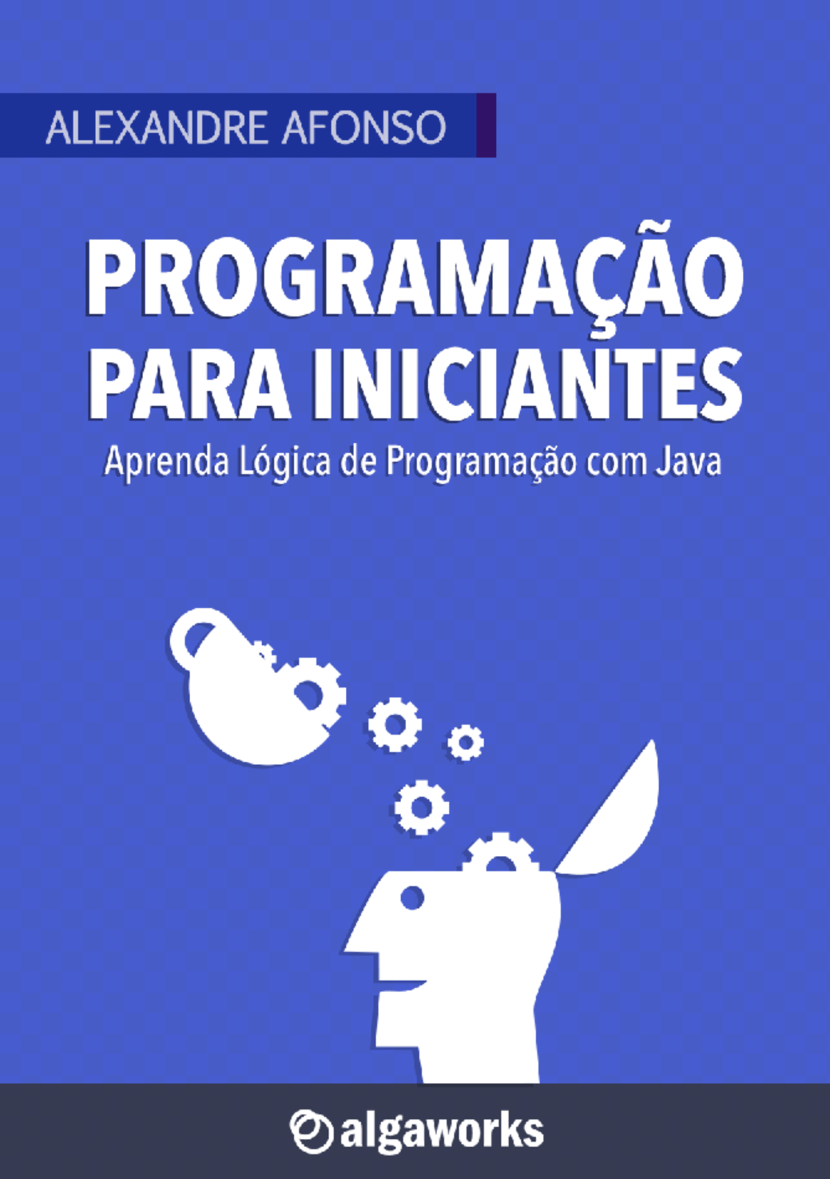 Algaworks-livro-programacao-para-iniciantes-v1.1 - Sobre O Autor ...