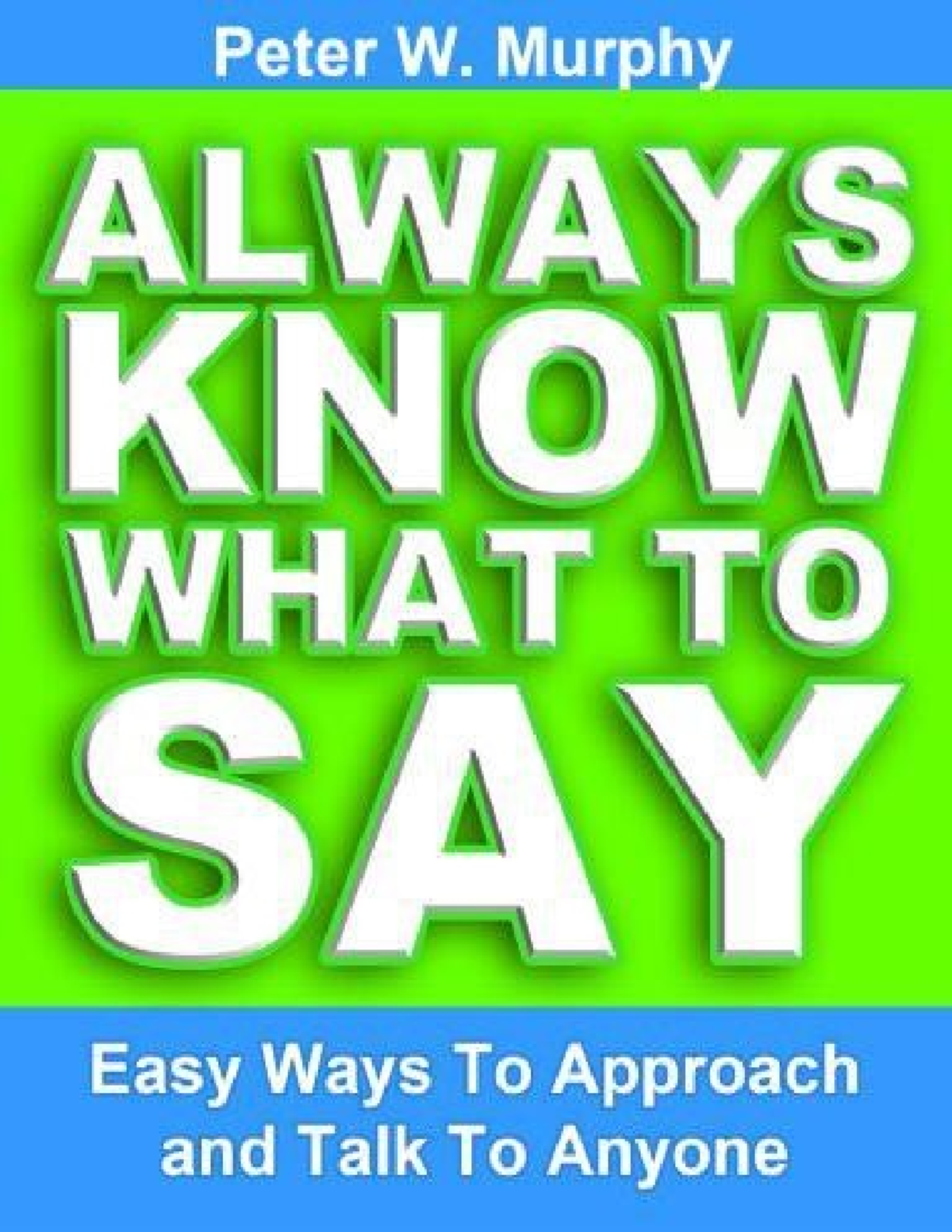 Always Know What To Say - Easy Ways To Approach And Talk To Anyone ...