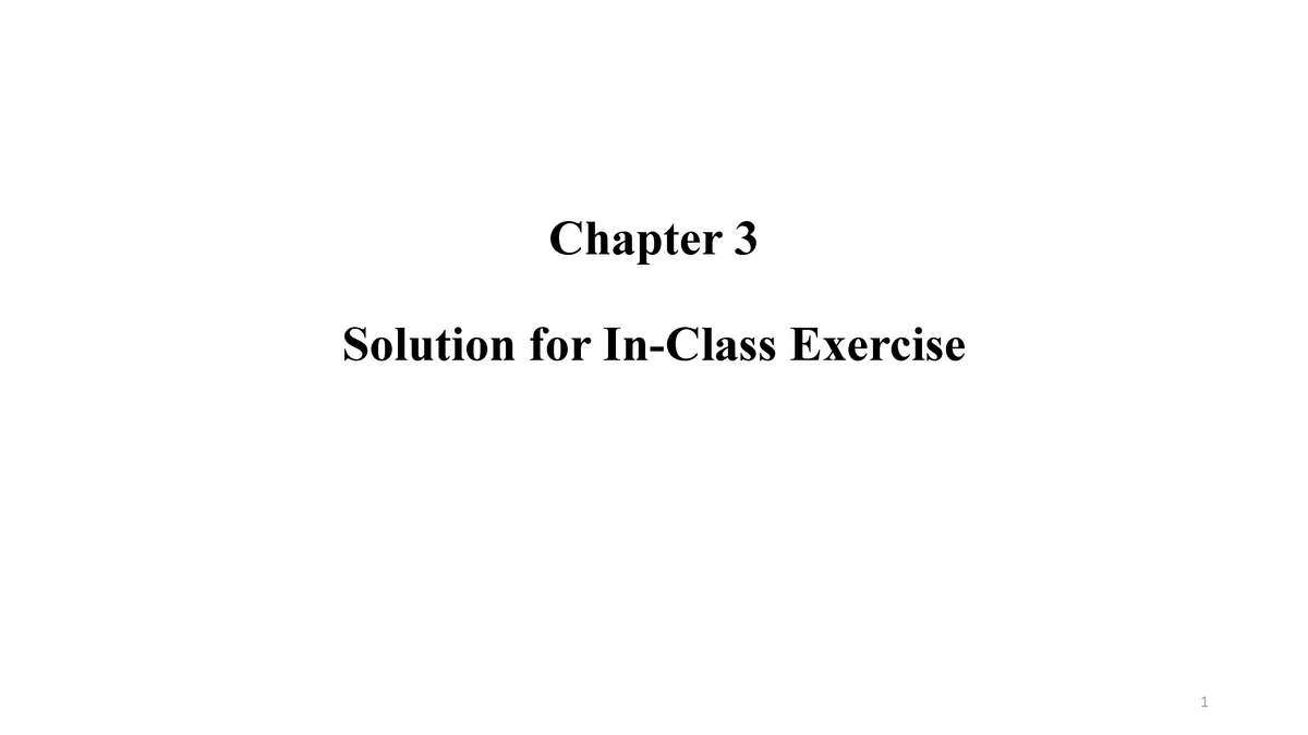 Chapter 3 Solution For In-Class Exercise - Chapter 3 Solution For In ...