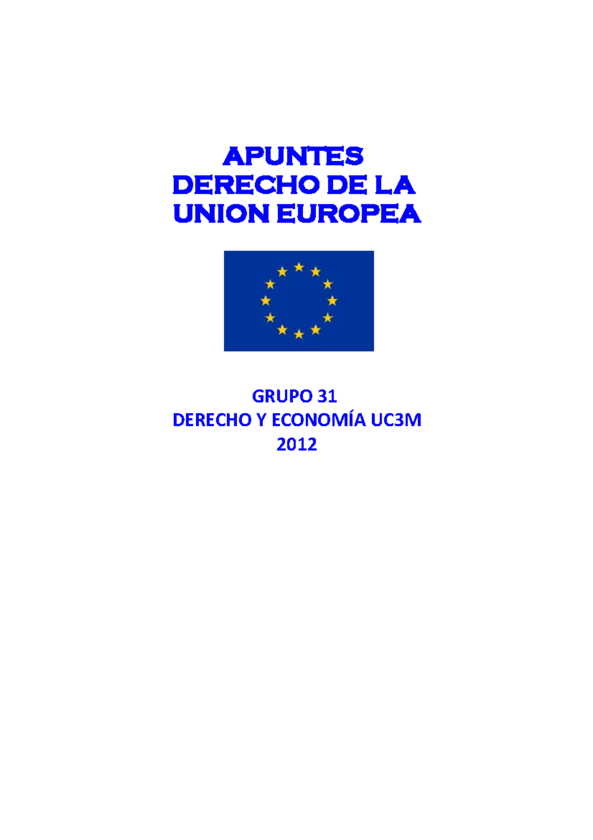 Apuntes UE - APUNTES DERECHO DE LA UNION EUROPEA GRUPO 31 DERECHO Y ...