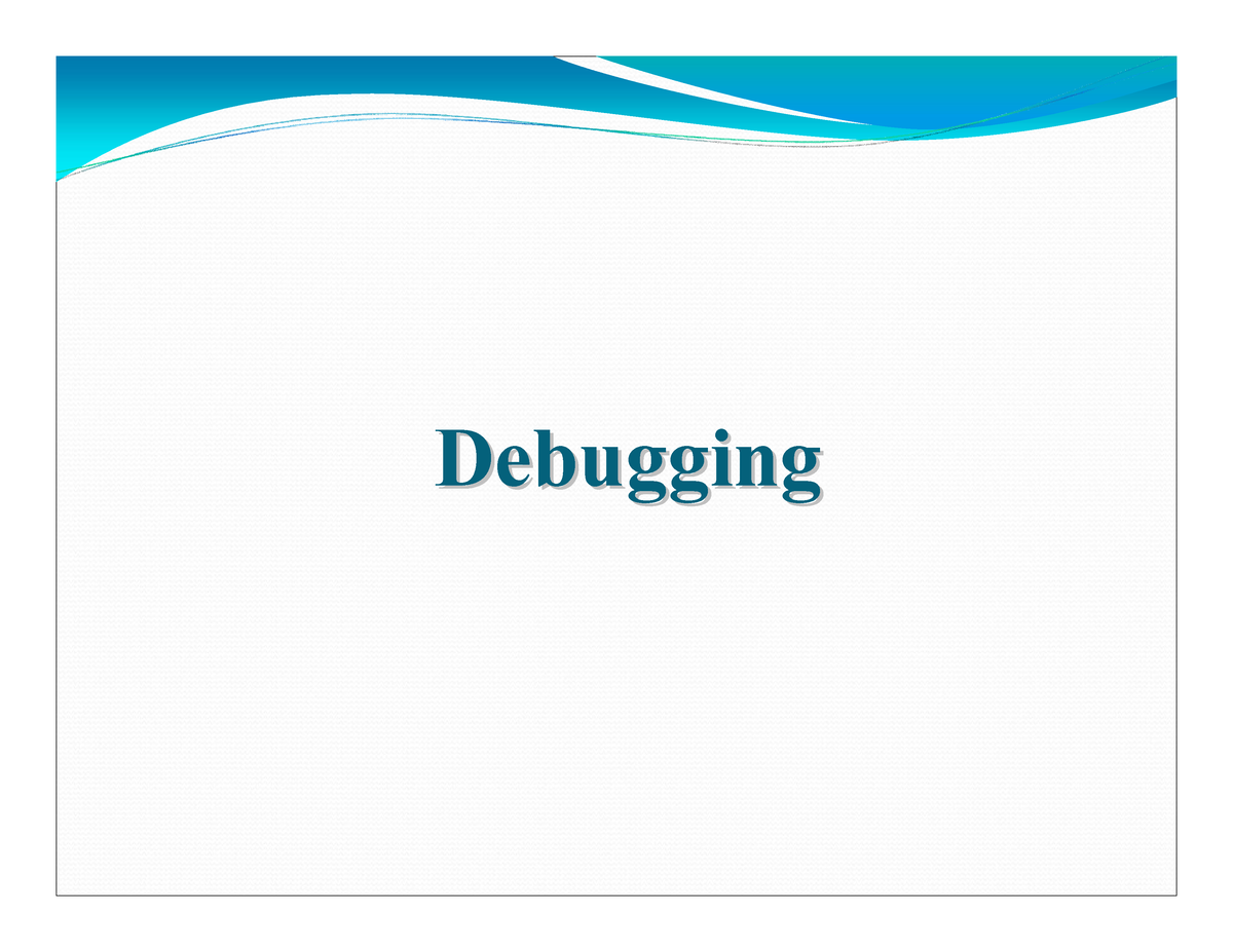 1932004 347 Debugging Technique - DebuggingDebugging Debugging Is The ...