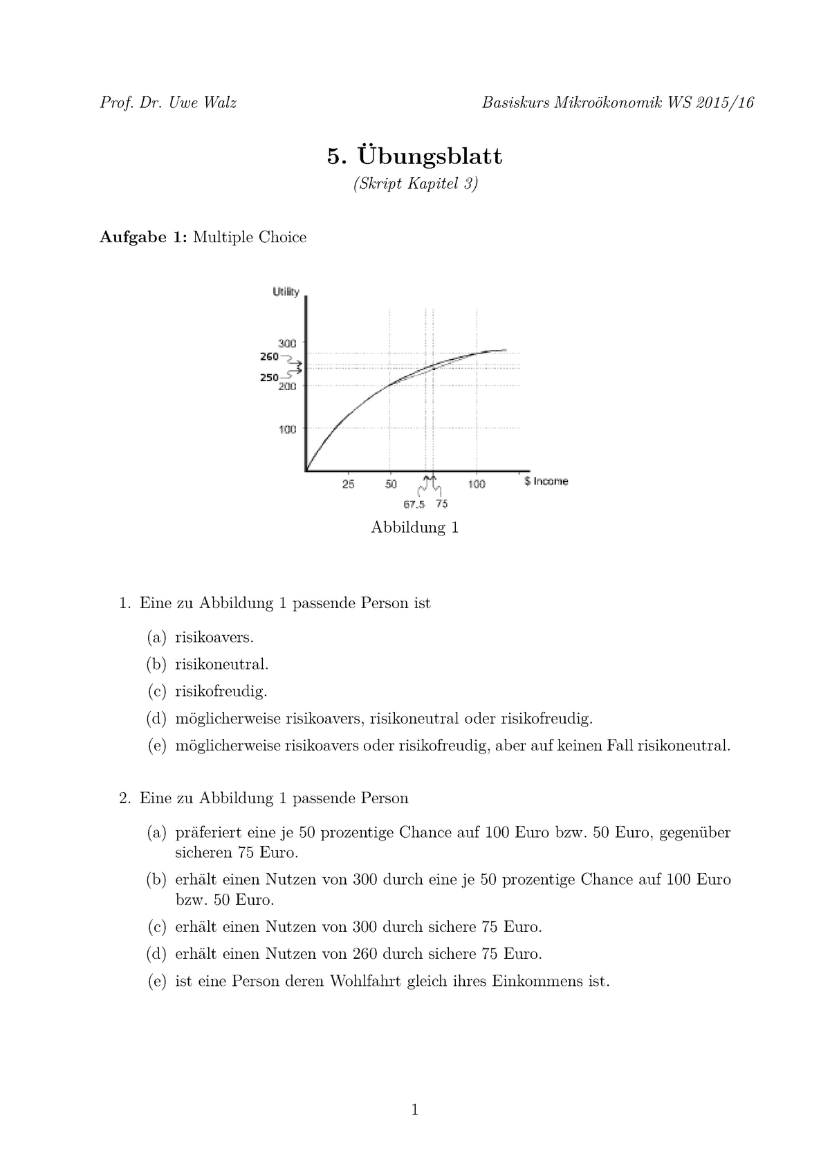 Übungsblatt 05 WS 15/16 - Prof. Dr. Uwe Walz Basiskurs Mikroökonomik WS ...