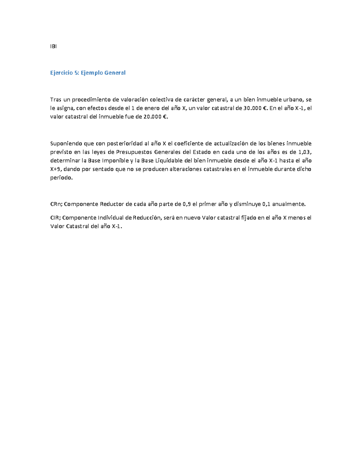 Ejercicio 5 IBI Ejercicio 5 Ejemplo General Tras un procedimiento de valoración colectiva de