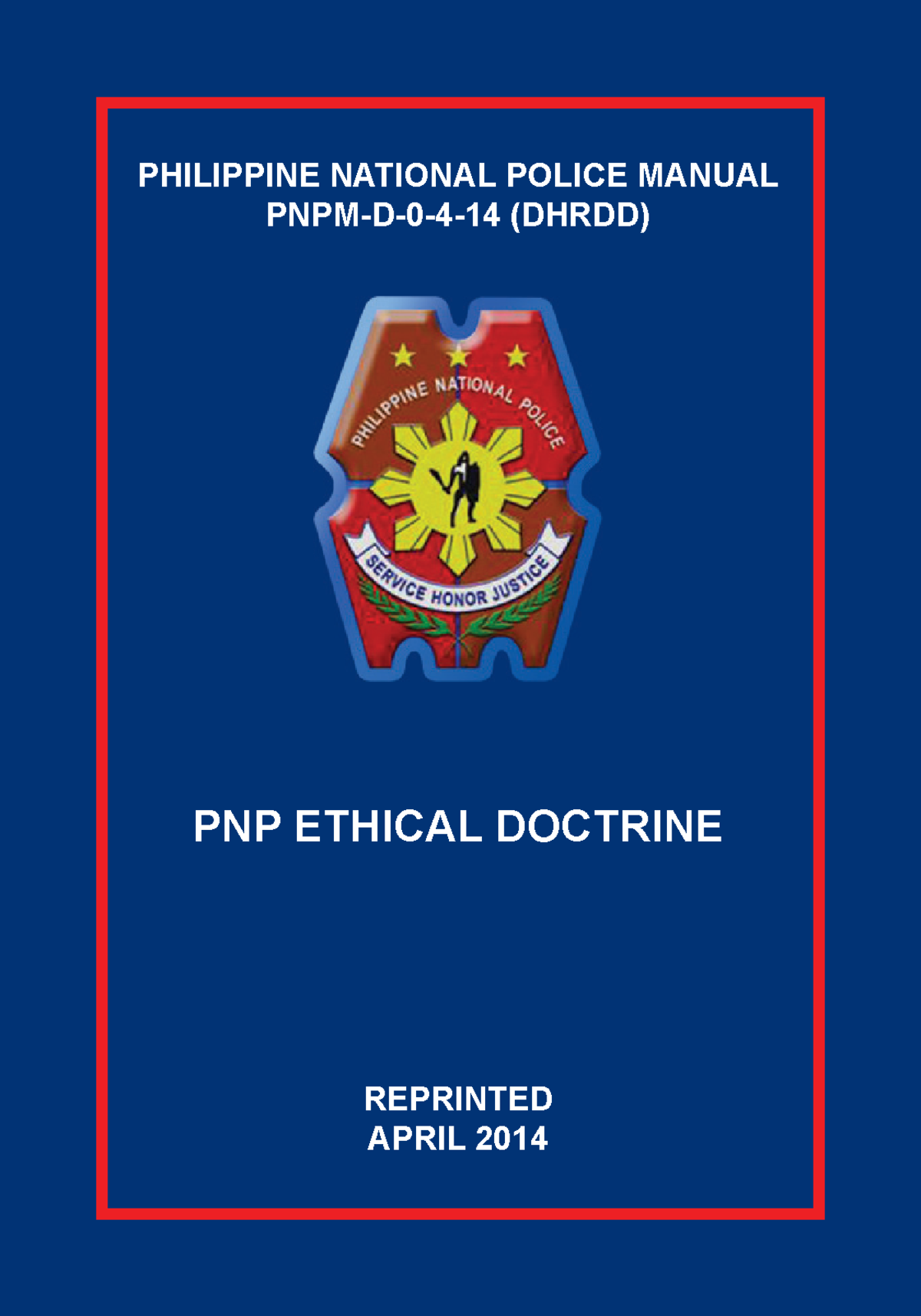 Ethical doctrine 2014 edition PHILIPPINE NATIONAL POLICE MANUAL PNPM