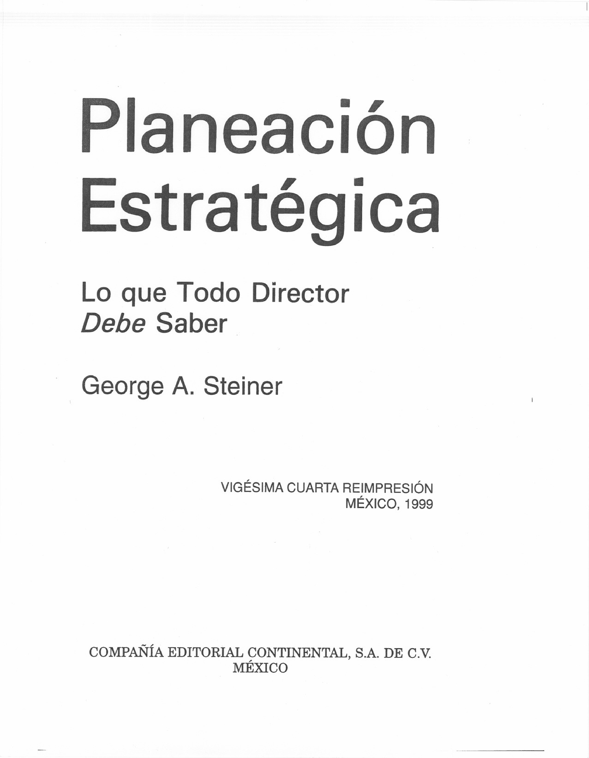 Planeación Estratégica George A. Steiner - Planeación Estratégica Lo que  Todo Director Debe Saber - Studocu