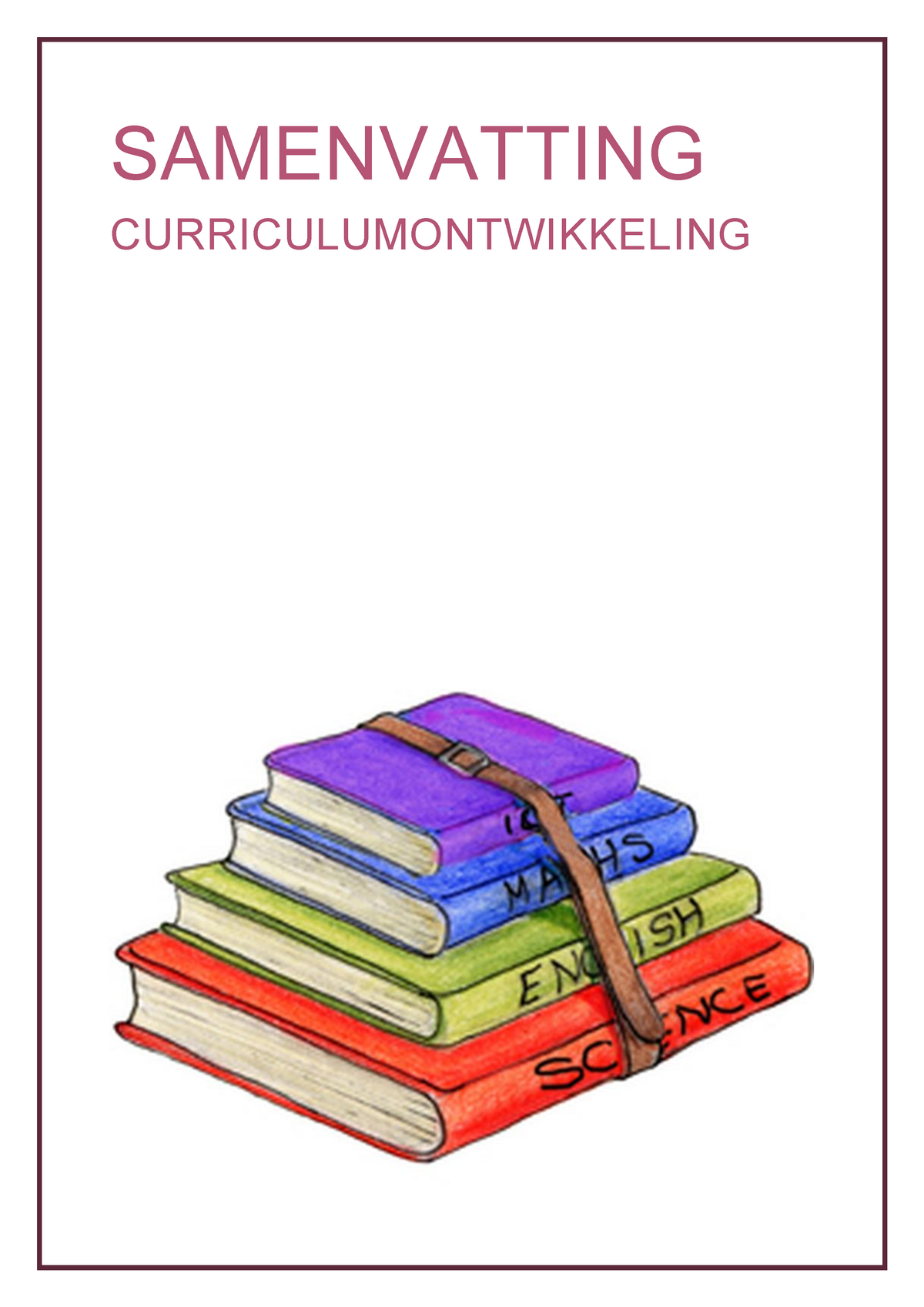 Samenvatting Curriculum - SAMENVATTING CURRICULUMONTWIKKELING ...