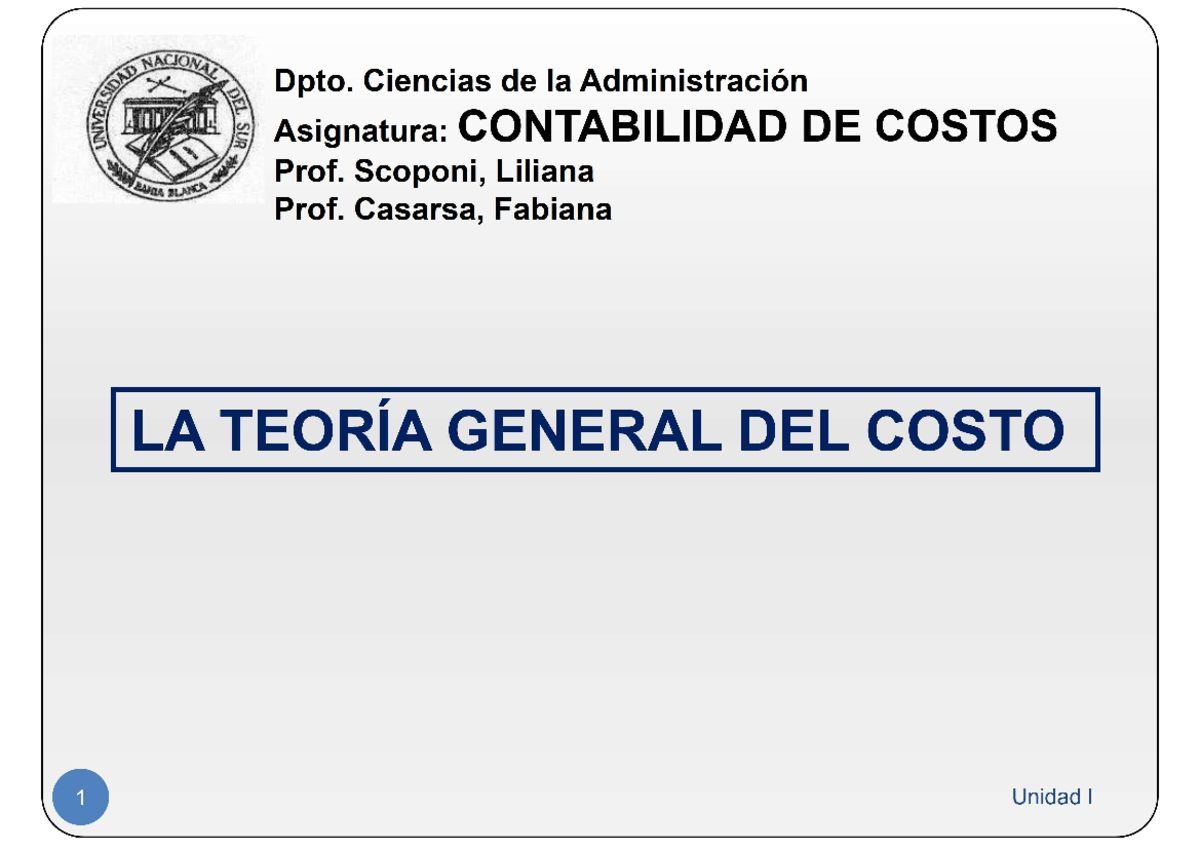 Moodle Clase teórica Parte 1- Unidad I - La Teoría Gral del Costo y la ...