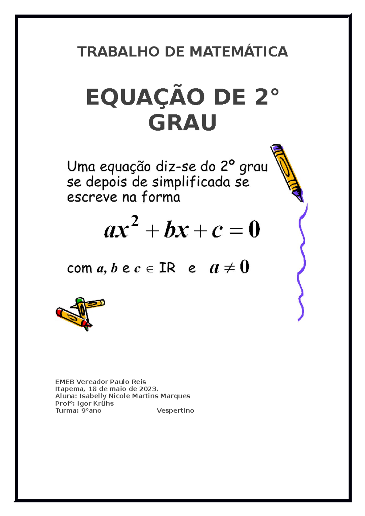 Trabalho DE Matemática - TRABALHO DE MATEMÁTICA EQUAÇÃO DE 2° GRAU EMEB  Vereador Paulo Reis Itapema, - Studocu