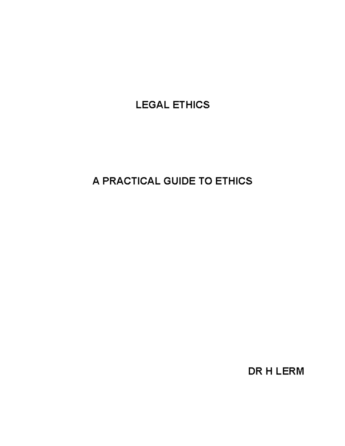 legalethics-august-2012-legal-ethics-a-practical-guide-to-ethics-dr-h