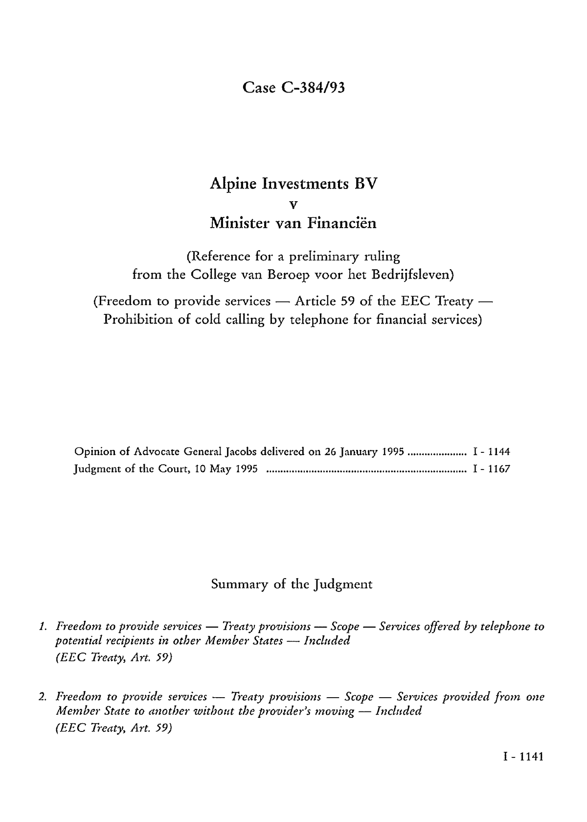 vliegtuigen Verder Uitschakelen Alpine Investments BV - Case C-384/ 93 Alpine Investments BV v Minister van  Financiën ( Reference - Studocu