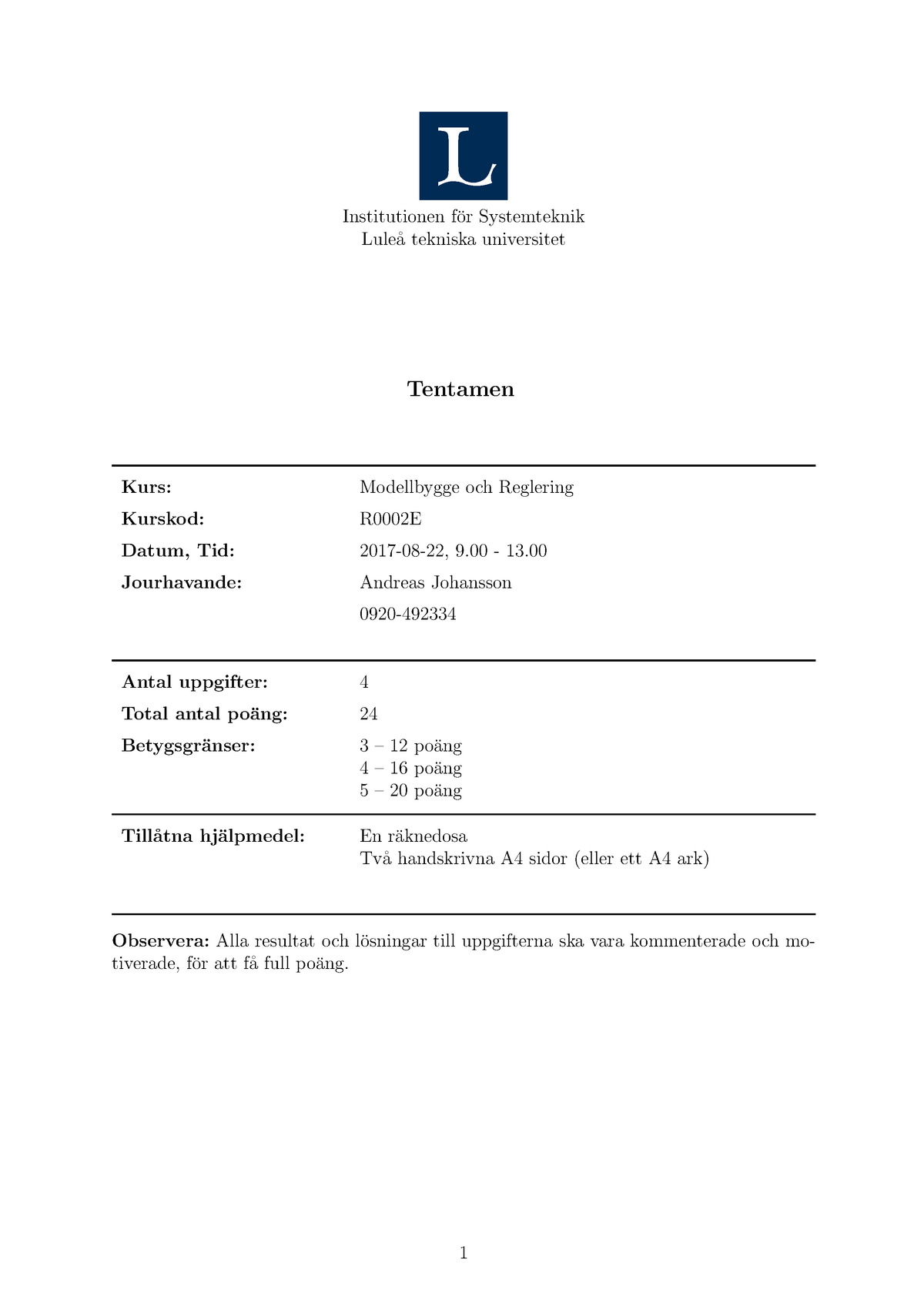 Tenta 22 Augusti 2017, Frågor - Institutionen F¨or Systemteknik Lule˚ A ...