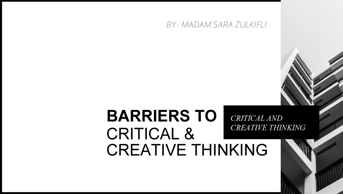 2.7 barriers to critical thinking - BY : MADAM SARA ZULKIFLI BARRIERS ...