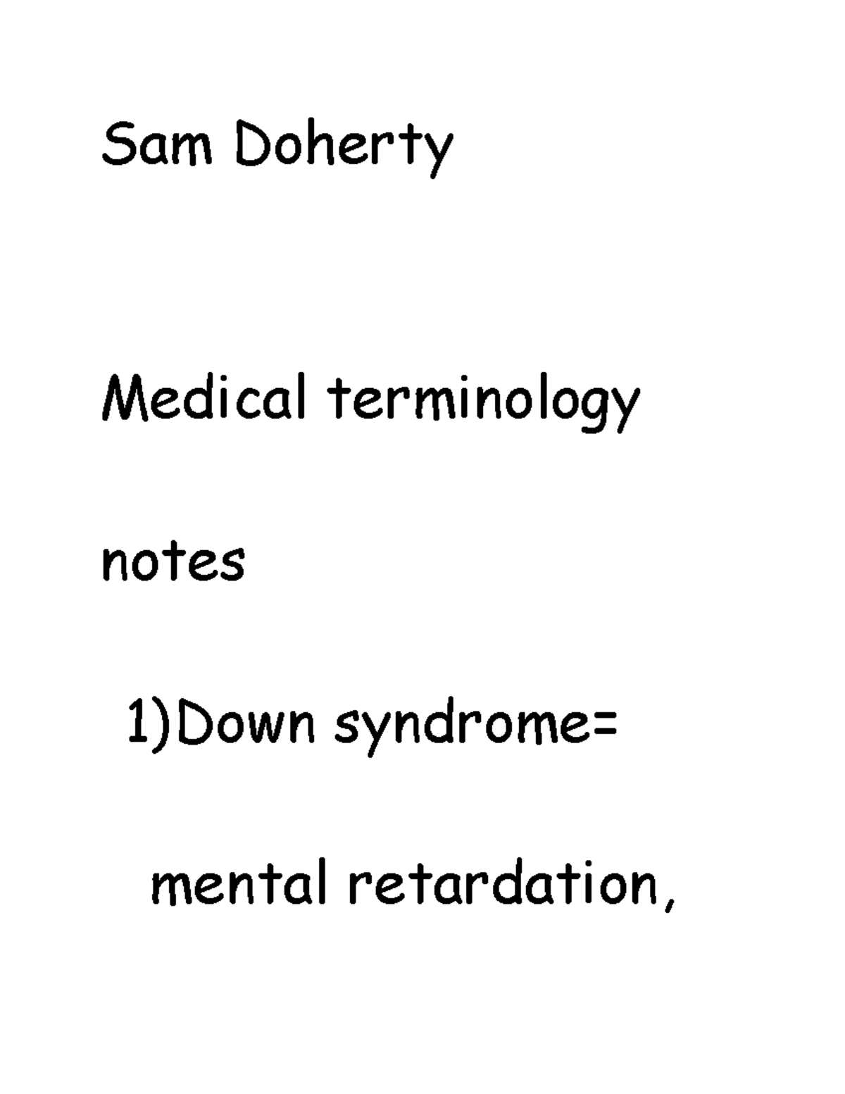 Mt 7 Sam Doherty Medical terminology notes 1)Down syndrome= mental