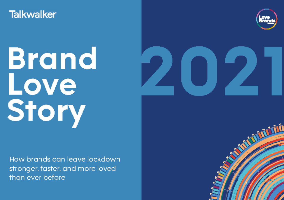 Talkwalkerlovebrandreport2021 12484 2021 Brand Love Story How