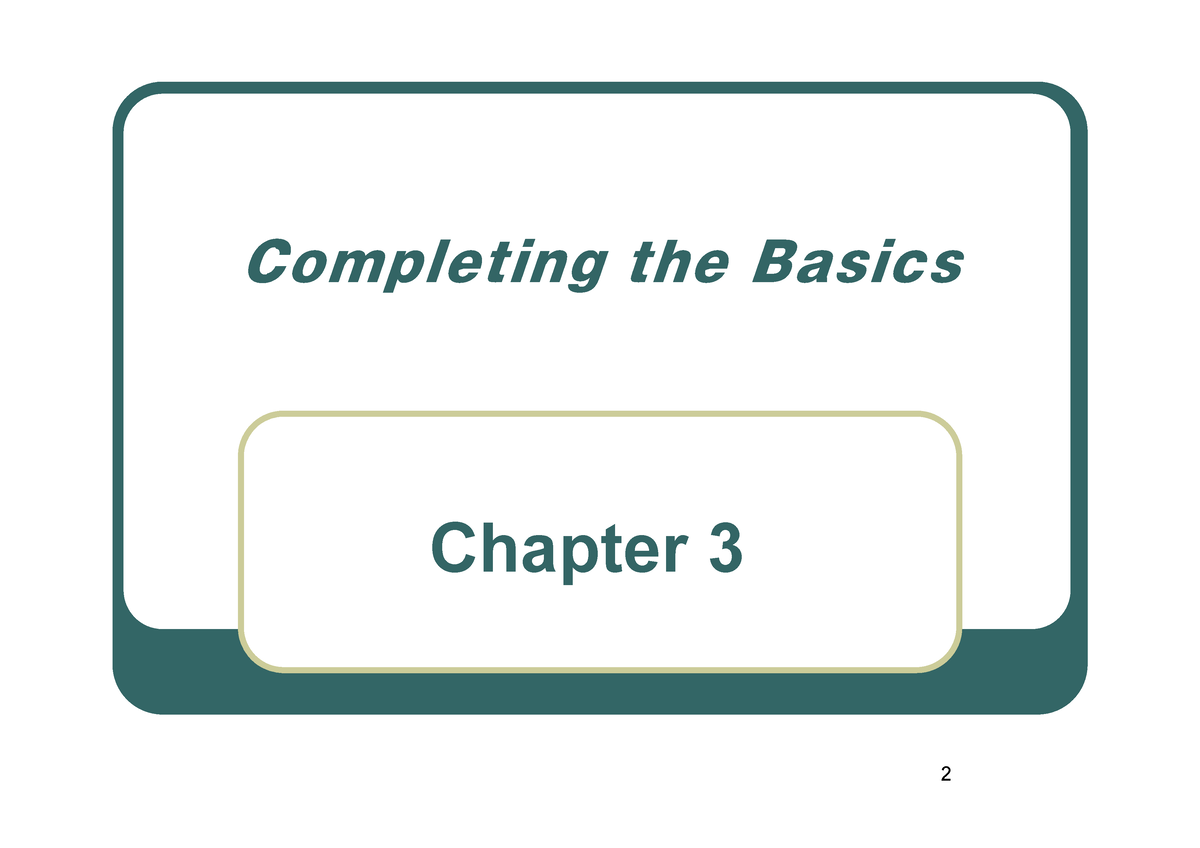 Chapter 3 - Completing The Basic - 2 Completing The Basics Chapter 3 S ...