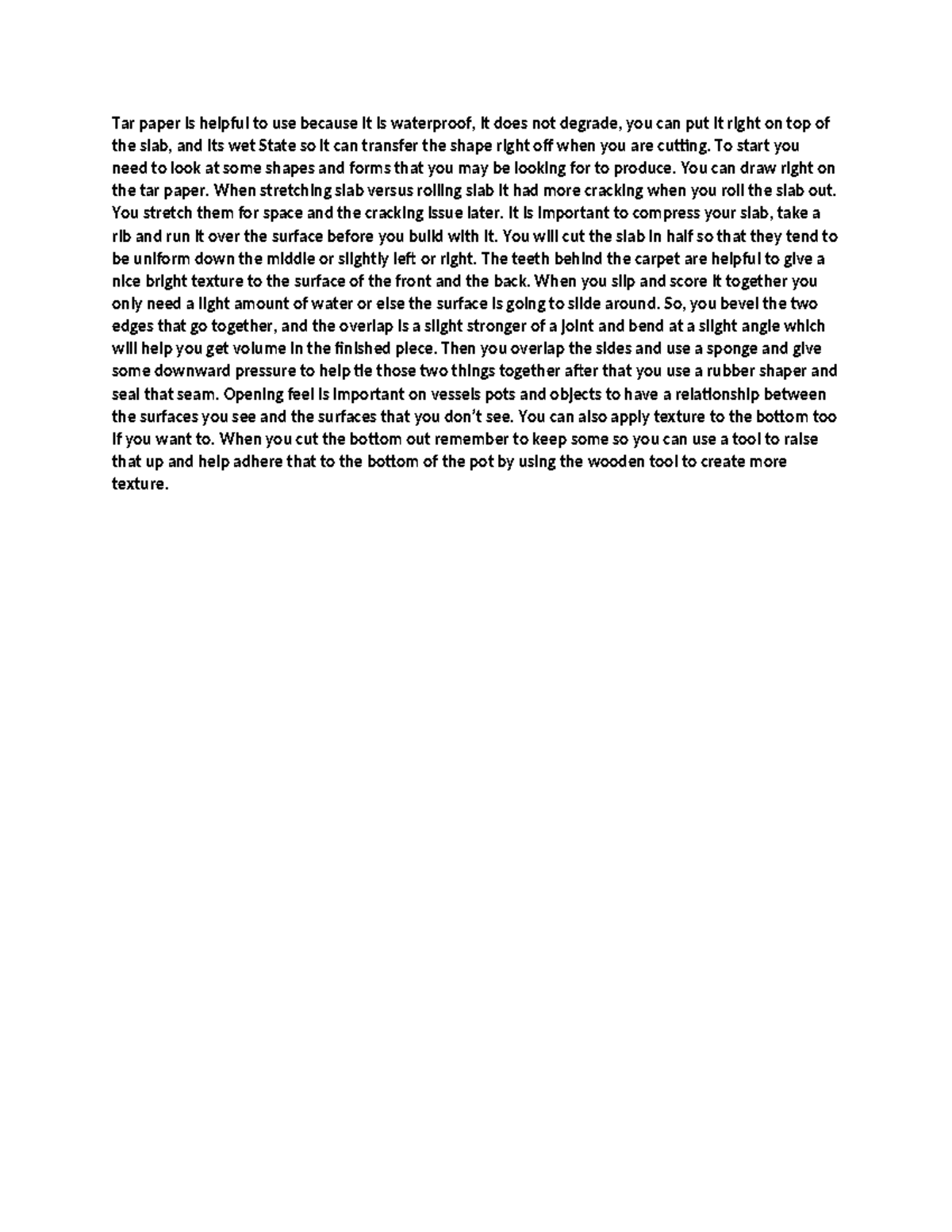 Take Notes Tar paper is helpful to use because it is waterproof, it