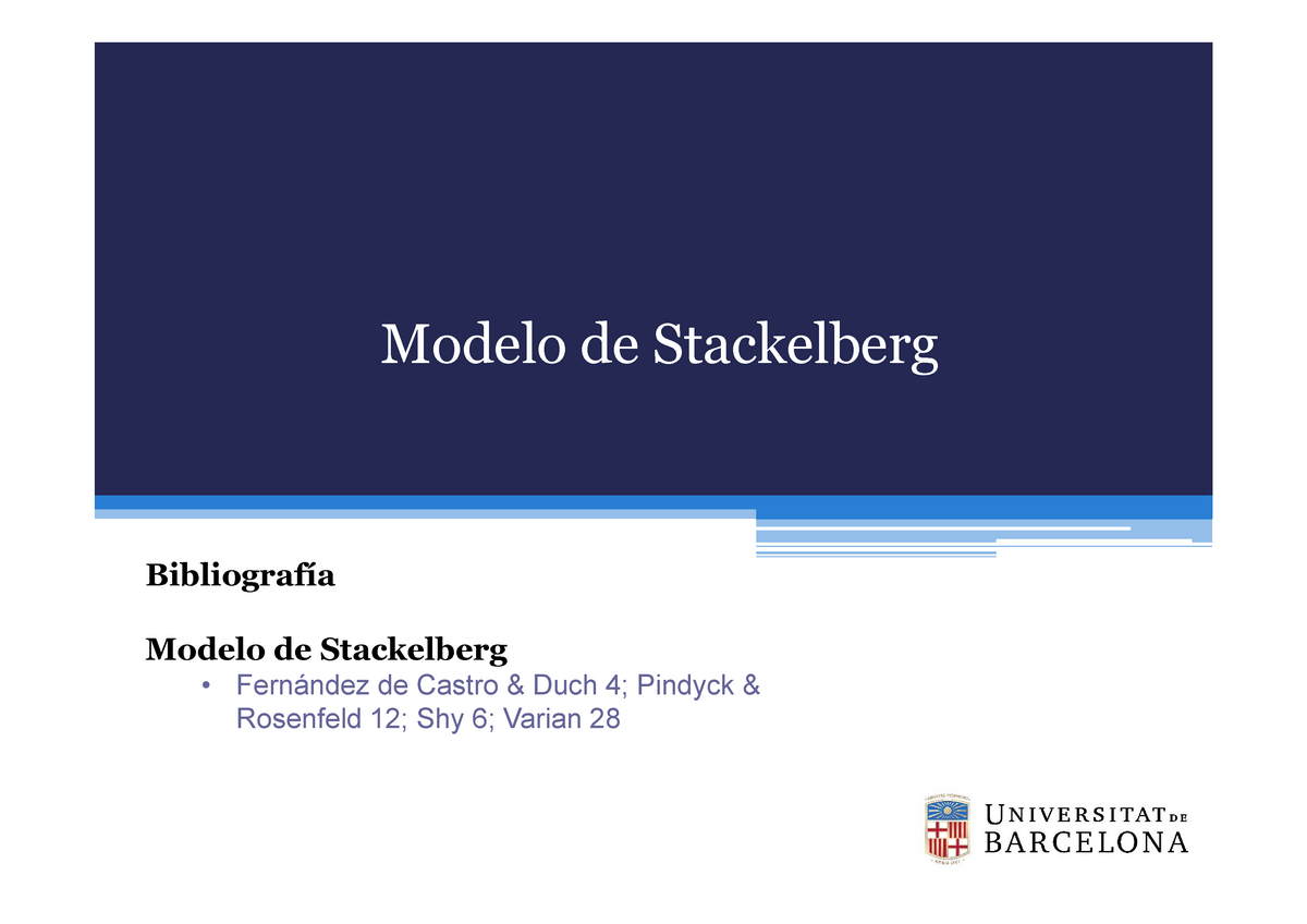. Modelo de Stackelberg - Modelo de Stackelber g Bibliografía Modelo de  Stackelberg • Fernández - Studocu