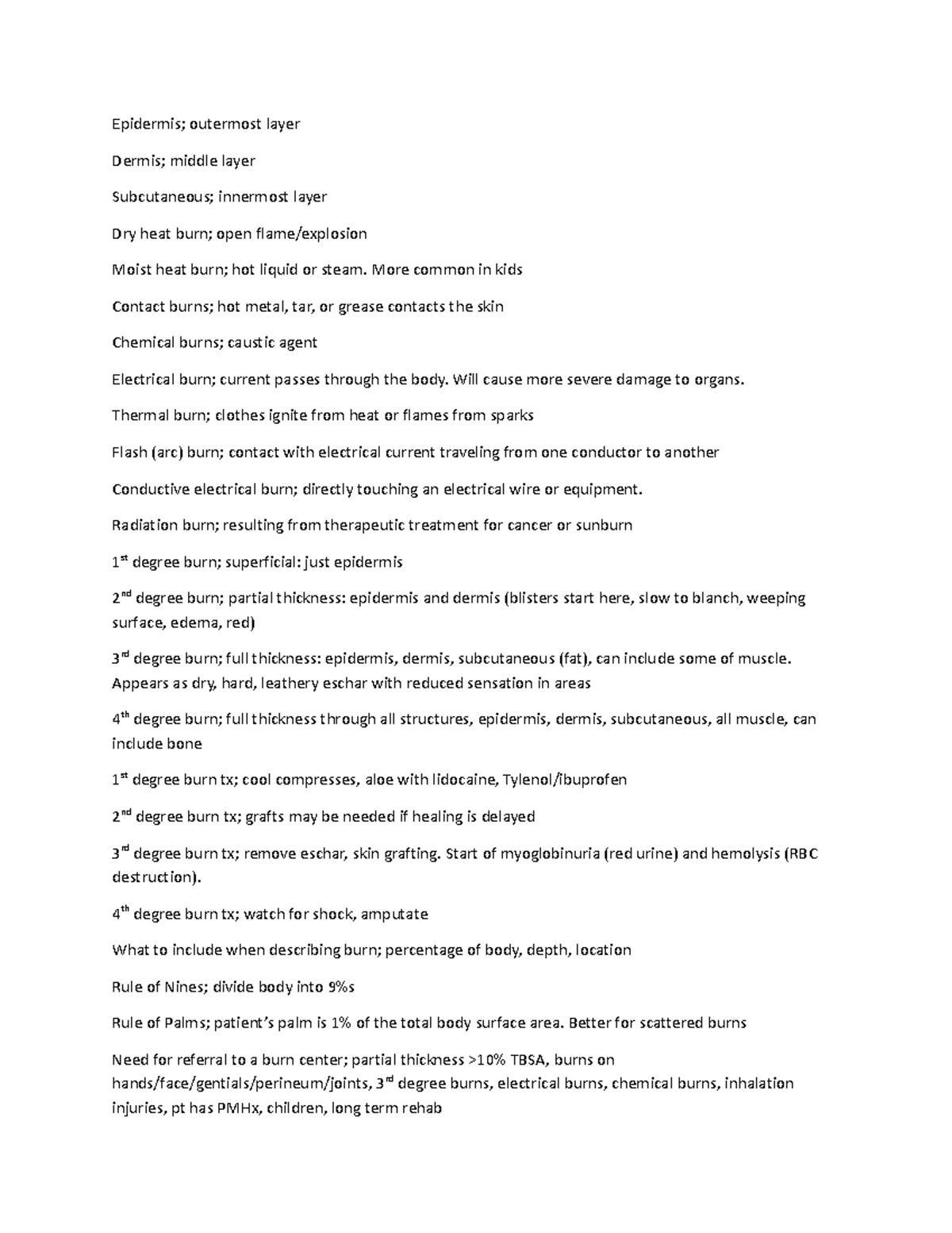 Burn questions to put into Quizlet Epidermis; outermost layer Dermis