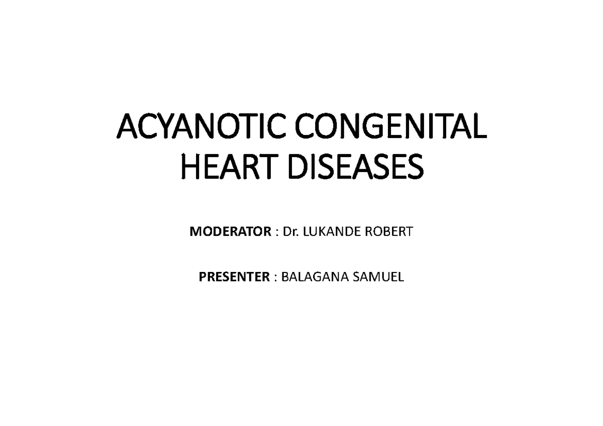 Acyanotic congenital Heart diseases ACYANOTIC CONGENITAL HEART