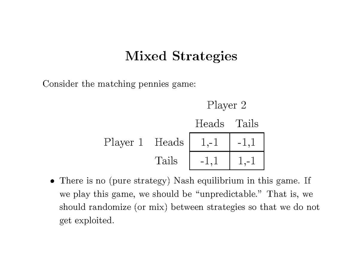 Mixed strategies Mixed Strategies Consider the matching pennies game