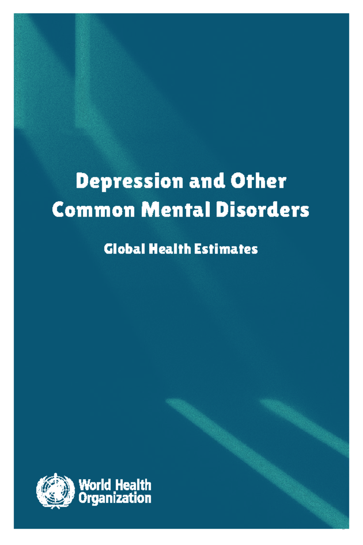 2017 WHO Depression and Other Common Mental Disorders Global Health ...