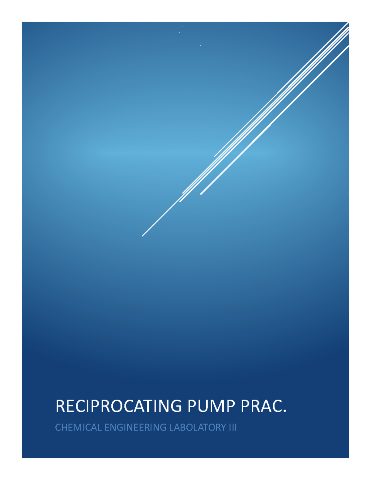 Reciprocating PUMP Practical Report RECIPROCATING PUMP PRAC. CHEMICAL