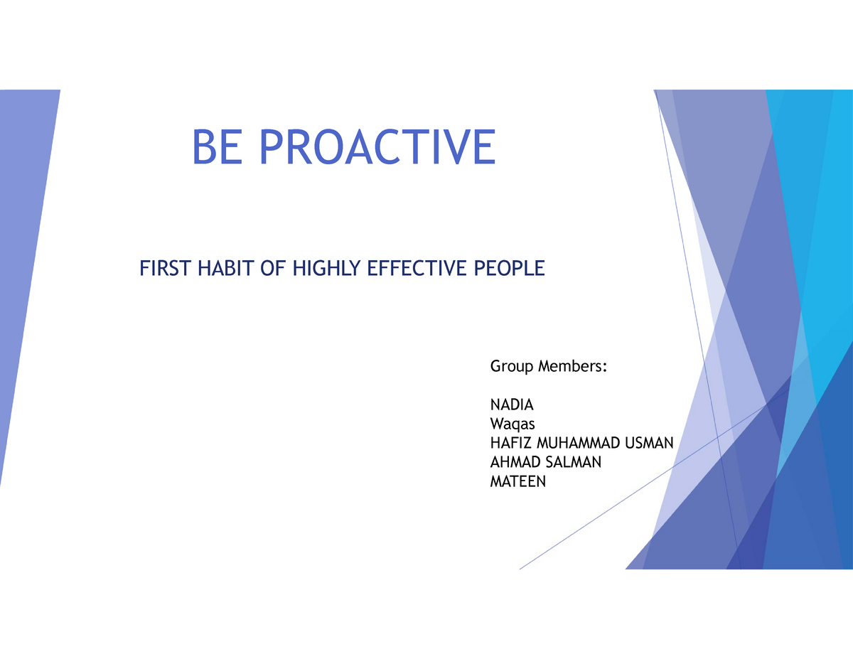 Be Proactive - BE PROACTIVE FIRST HABIT OF HIGHLY EFFECTIVE PEOPLE Gr ...